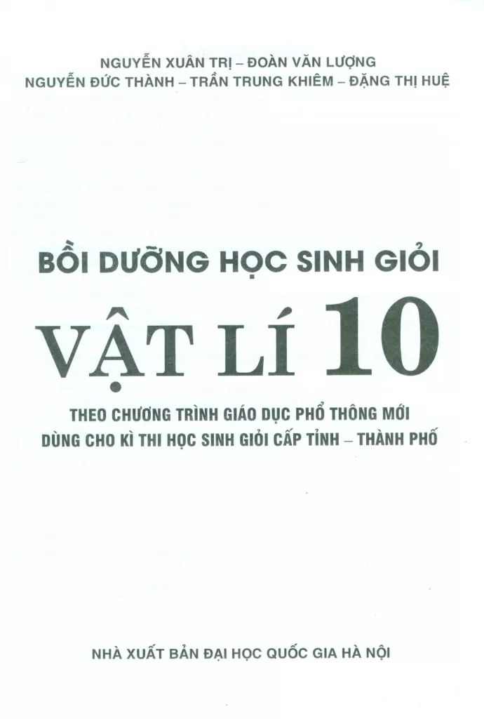BỒI DƯỠNG HỌC SINH GIỎI VẬT LÍ LỚP 10 - Dùng cho kì thi học sinh giỏi cấp tỉnh, thành phố (Theo chương trình GDPT mới)